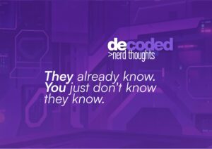 They already know. You just don't know they know. (entering the Exposure Month at Baited)