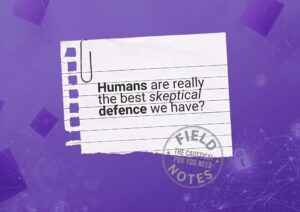 Skepticism runs on two things: